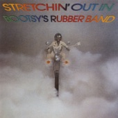 Stretchin' Out In Bootsy's Rubber Band artwork