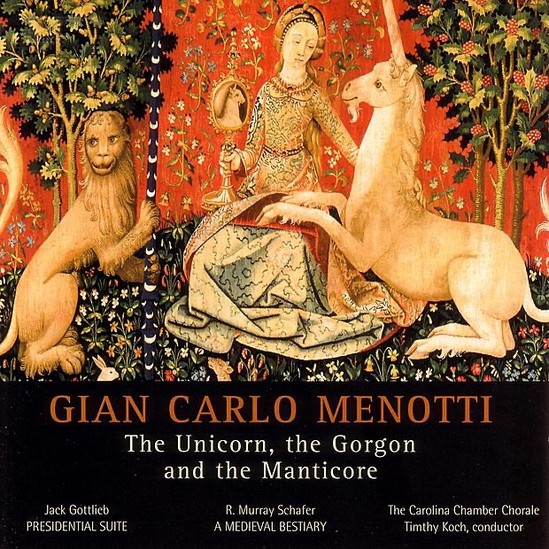Обложка альбома «Menotti: The Unicorn, the Gorgon & the Manticore, Gottlieb: Presidential Suite, Schafer: A Medieval Bestiary» — Carolina Chamber Choir & Timothy Koch