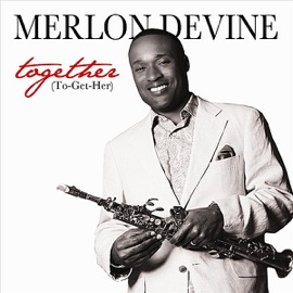 Together (To-Get-Her) Merlon Devine