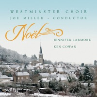 Noel - Westminster Choir, Jennifer Larmore, Loretta O'Sullivan, Beth Wenstrom, Adrian Post, Andrew Arceci, Hank Heijink, Amy Carruth, David Edmonds, Michael Fili, Alexandria Batsios, Felicia Moore, Joe Miller, Derrick Goff, Justine Claire Aronson,, Jackson Williams, Anna Reinersman, Ken Cowan & Lisa Cowan