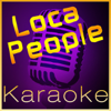 Loca People [Karaoke Instrumental Version] (In the Style of Sak Noel) - Loca People - Karaoke Version