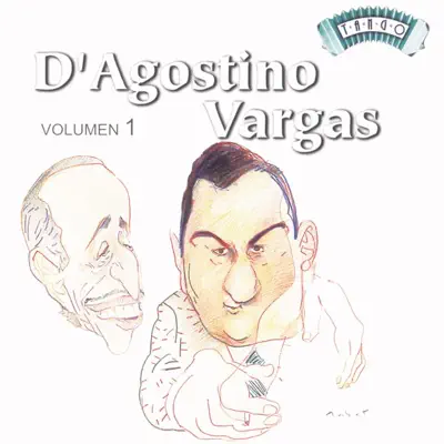 Solo Tango: D'Agostino - Vargas, Vol. 1 - Ángel D'Agostino Solo Tango: D'Agostino - Vargas, Vol. 1 - Ángel D'Agostino