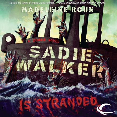 Sadie Walker Is Stranded: A Zombie Novel (Unabridged) cover