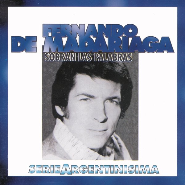 Serie Argentinisima: Sobran las Palabras - Fernando De Madariaga