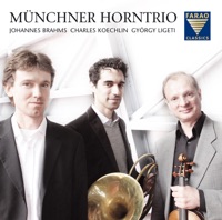 Brahms & Ligeti & Koechlin: Horn Trios - Münchner Horntrio, Johannes Dengler, Markus Wolf & Julian Riem
