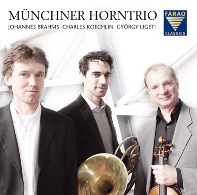 Brahms & Ligeti & Koechlin: Horn Trios