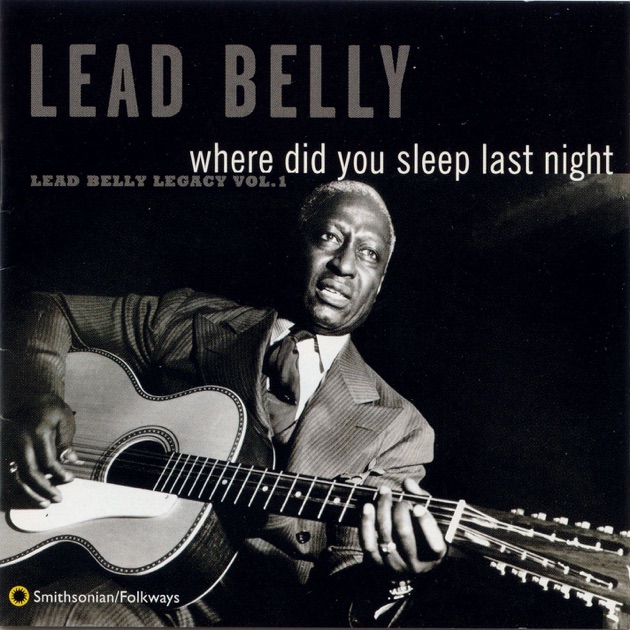 Песня «Where Did You Sleep Last Night? (Black Girl)» — Lead Belly