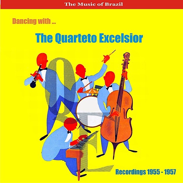The Music of Brazil / Dancing With the Quarteto Excelsior