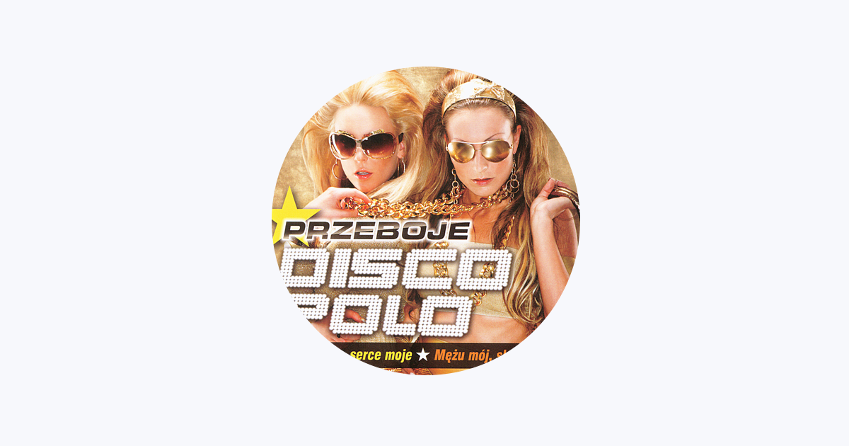 Disco Polo Zono Moja Serce Moje - Disco Polo - Apple Music