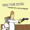 Rex the Dog - I Can See You, Can You See Me? (Radio Version)