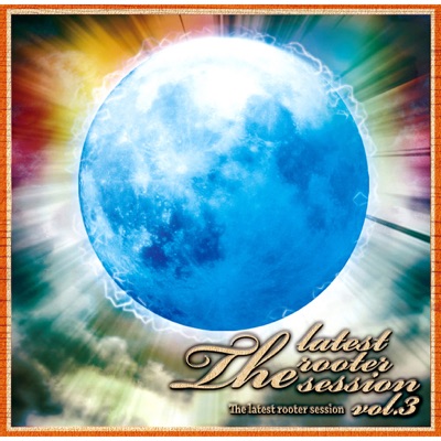 The latest rooter session vol.3