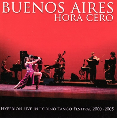 Buenos Aires Hora Cero - Live In Torino Tango Festival 2000-2005