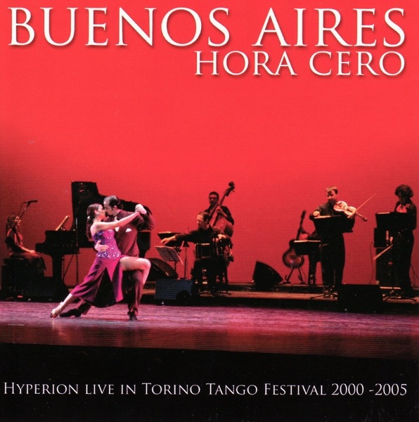 Buenos Aires Hora Cero - Live In Torino Tango Festival 2000-2005