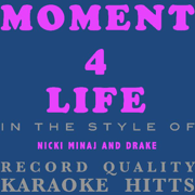 Moment 4 Life (In the Style of Nicki Minaj and Drake) [Karaoke Version Instrumental] - Karaoke Hitts