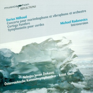 Milhaud, D.: Concerto for Marimba and Vibraphone, Op. 278 - Cortege Funebre - Symphoniette, Op. 363 - Radanovics, M.: Introversion
