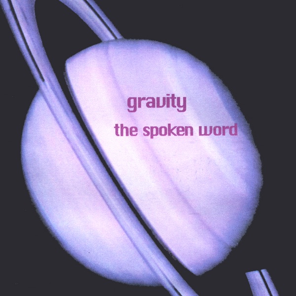Gravity (Spirits in the Rock Spoken Word)