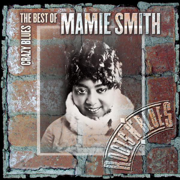 Crazy Blues: The Best of Mamie Smith - Mamie Smith