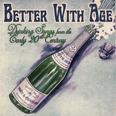 Better With Age: Drinking Songs from the Early 20th Century