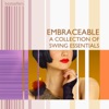 Embraceable You - A Collection Of Swing Essentials