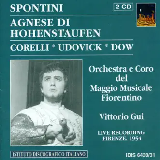 Spontini, G.: Agnes Von Hohenstaufen [Opera] (Udovick) (1954) by Francesco Albanese, Fiorentino Maggio Musicale Chorus, Franco Corelli, Enzo Mascherini, Dorothy Dow, Anselmo Colzani, Giorgio Algorta, Lido Pettini, Arnold van Mill, Vittorio Gui, Valiano Natali, Fiorentino Maggio Musicale Orchestra, Lucille Udovick, Raniero Rossi, Valerio Meucci & Giangiacomo Guelfi album reviews, ratings, credits