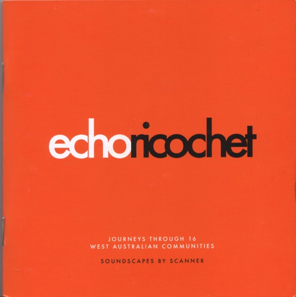 Echo Ricochet - Journeys Through 16 West Australian Communities - Scanner