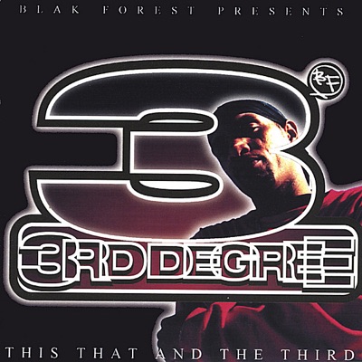 This That and the Third (Blak Forest Presents 3rd Degree)