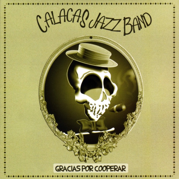 Обложка альбома «Gracias Por Cooperar» — Calacas Jazz Band