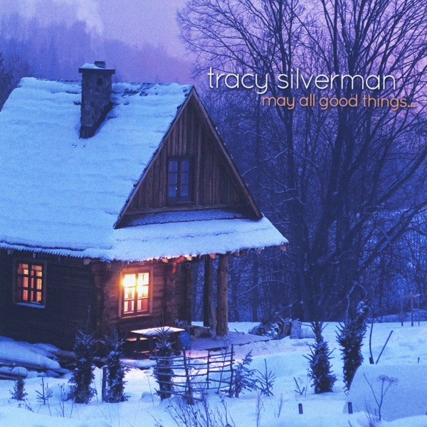 Обложка альбома «May All Good Things» — Tracy Silverman