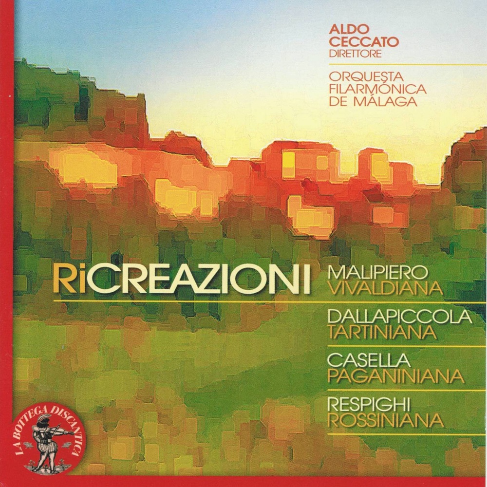 Обложка альбома «Ricreazioni: Malipiero: Vivaldiana - Dallapiccola: Tartiniana - Casella: Paganiniana & Respighi: Rossiniana» — Josef Horvath, Orquesta Filarmónica de Málaga & Aldo Ceccato