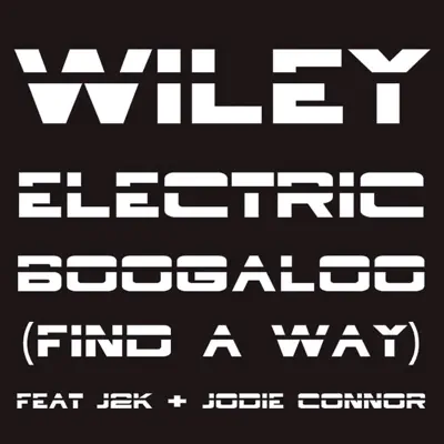 Electric Boogaloo (Find a Way) [feat. J2K & Jodie Connor] {Radio Edit} - Single - Wiley