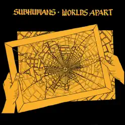 Worlds Apart (Remastered) - Subhumans