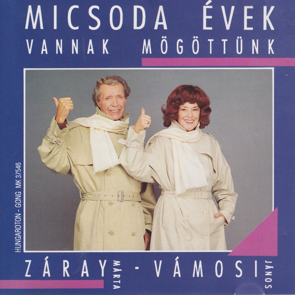 Обложка альбома «Micsoda Évek Vannak Mögöttünk» — Marta Zaray & János Vámosi