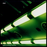 Inside A Moving Machine - Mui