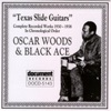 Texas Slide Guitars: Oscar "Buddy" Woods & Black Ace (1930-1938)
