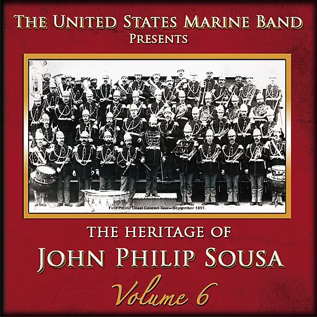 ‎The Heritage of John Philip Sousa: Volume 6 by United States Marine ...