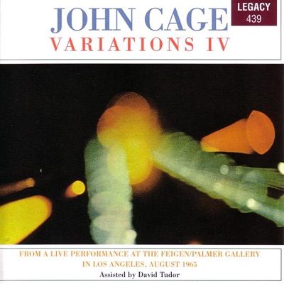 Cage: Variations IV - From a Live Performance at the Feigen/Palmer Gallery in Los Angeles, August 1965
