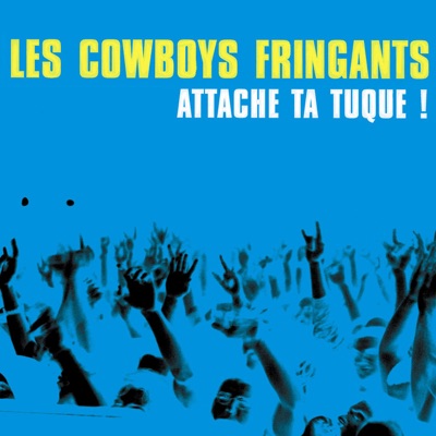 Attache ta tuque ! - Les Cowboys Fringants