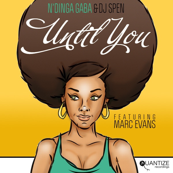 Обложка альбома «Until You (Remixes) [feat. Marc Evans]» — N'dinga Gaba & DJ Spen