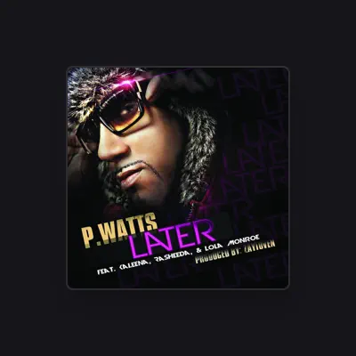 Listen to P.Watts, watch music videos, read bio, see tour dates & more!