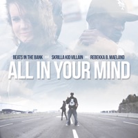 All In Your Mind feat. Skrilla Kid Villain & Rebekka B. Maeland - Single - Beats In The Bank