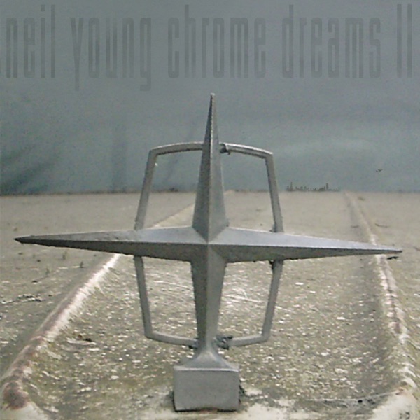 Chrome Dreams II - Neil Young