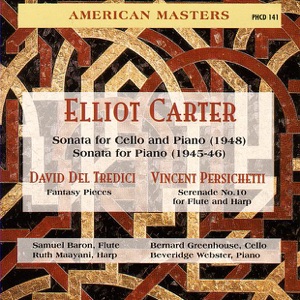 Elliot Carter: Sonata for Cello & Piano, Sonata for Piano - David del Tredici: Fantasy Pieces - Vincent Persichetti: Serenade No. 10