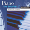 Piano en prière, vol. 2 / Piano In Prayer, Vol. 2 - Dominique Fauchard