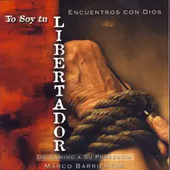 Yo Soy Tu Libertador - Marco Barrientos