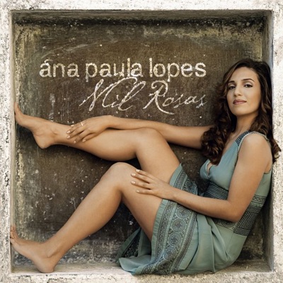Mil Rosas - Ana Paula Lopes
