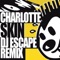 Skin (DJ Escape Remix) - Charlotte lyrics