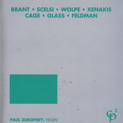 Brant - Scelsi - Wolpe - Xenakis - Cage - Glass - Feldman: Violin Music