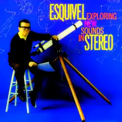 Exploring New Sounds in Stereo - Esquivel Exploring New Sounds in Stereo - Esquivel