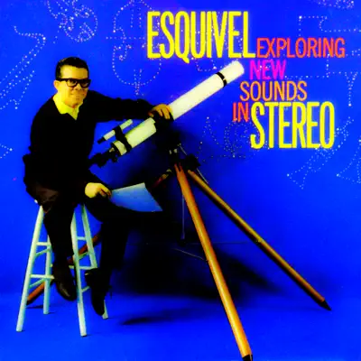 Exploring New Sounds in Stereo - Esquivel Exploring New Sounds in Stereo - Esquivel