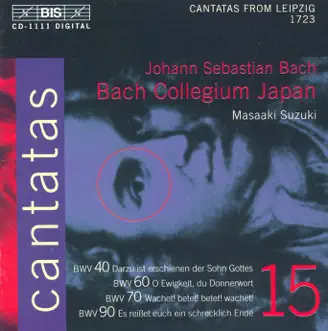 Bach, J.S.: Cantatas, Vol. 15 (Suzuki) - Bwv 40, 60, 70, 90 by Peter Kooij, Gerd Turk, Robin Blaze, Masaaki Suzuki, Bach Collegium Japan & Yukari Nonoshita album reviews, ratings, credits